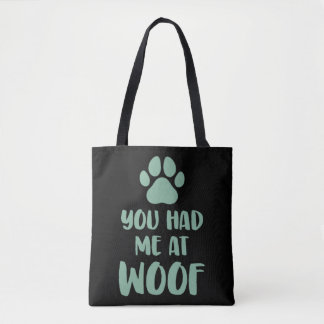 You Had Me At Woof Woof Tote Bag