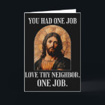 You Had One Job Love Thy Neighbor One Job Portrait Card<br><div class="desc">You Had One Job Love Thy Neighbor One Job Portrait Of Jesus</div>