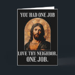 You Had One Job Love Thy Neighbor One Job Portrait Card<br><div class="desc">You Had One Job Love Thy Neighbor One Job Portrait Of Jesus</div>