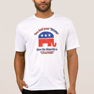 You had your Hope Its Time For Change T-Shirt