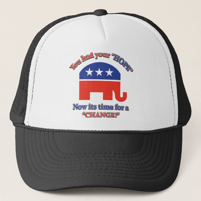 You had your Hope Its Time For Change Trucker Hat (Front)