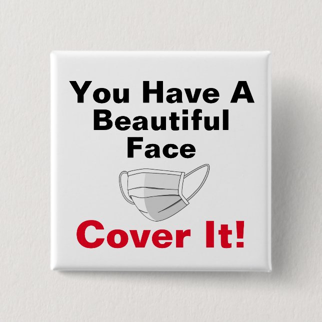 You Have A Beautiful Face 15 Cm Square Badge (Front)