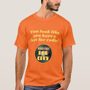 You Have a Face For Radio T-Shirt