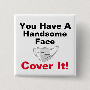 You Have A Handsome Face 15 Cm Square Badge