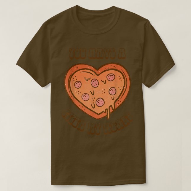 You Have A Pizza Lover My Heart Pizza Heart Valent T-Shirt (Design Front)