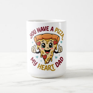 You Have a Pizza My Heart Dad Coffee Mug