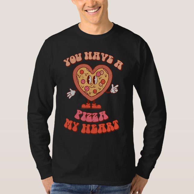 You Have A Pizza Of My Heart Pizza Valentine's Day T-Shirt (Front)
