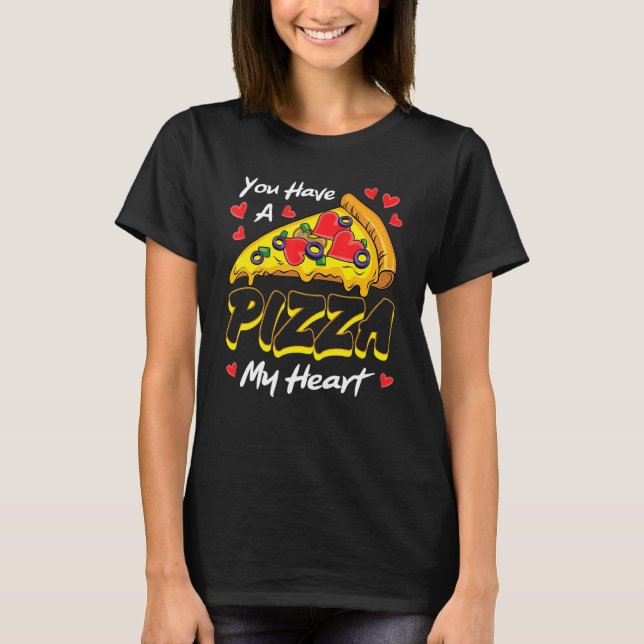 You Have A Pizza Of My Heart Valentines Day Cute H T-Shirt (Front)