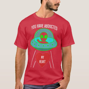 You Have Abducted My Heart Green and Red T-Shirt