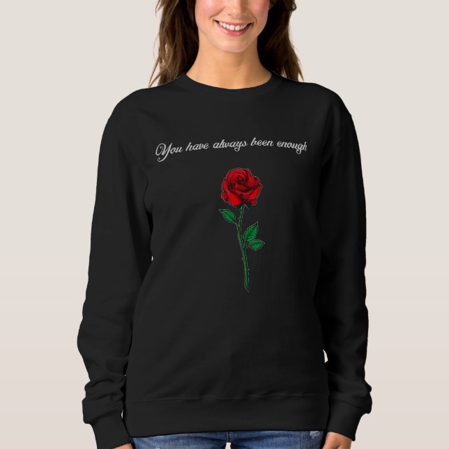 You Have Always Been Enough Quote Grunge Goth Sweatshirt (Front)