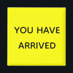 You Have Arrived Cruise Door Marker Fluorescent Magnet<br><div class="desc">This design was created though digital art. It may be personalised in the area provide or customising by choosing the click to customise further option and changing the name, initials or words. You may also change the text colour and style or delete the text for an image only design. Contact...</div>