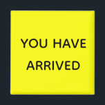You Have Arrived Cruise Door Marker Fluorescent Magnet<br><div class="desc">This design was created though digital art. It may be personalised in the area provide or customising by choosing the click to customise further option and changing the name, initials or words. You may also change the text colour and style or delete the text for an image only design. Contact...</div>