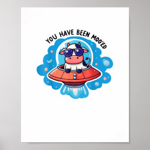 You Have Been Moo'ed Mooed Cow Moo-Ed Space Funny  Poster