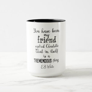 You have been my friend replied Charlotte EB White Mug