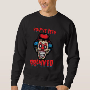 You Have Been Pranked Prank Prankster Pranks Joke Sweatshirt