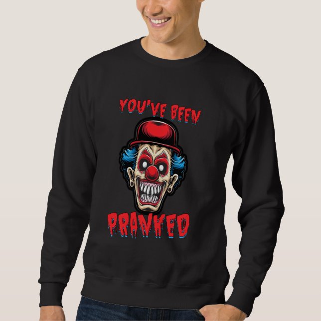 You Have Been Pranked Prank Prankster Pranks  Joke Sweatshirt (Front)