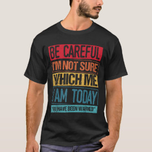 You Have Been Warned Crazy Freak Crazy Dude Be Car T-Shirt