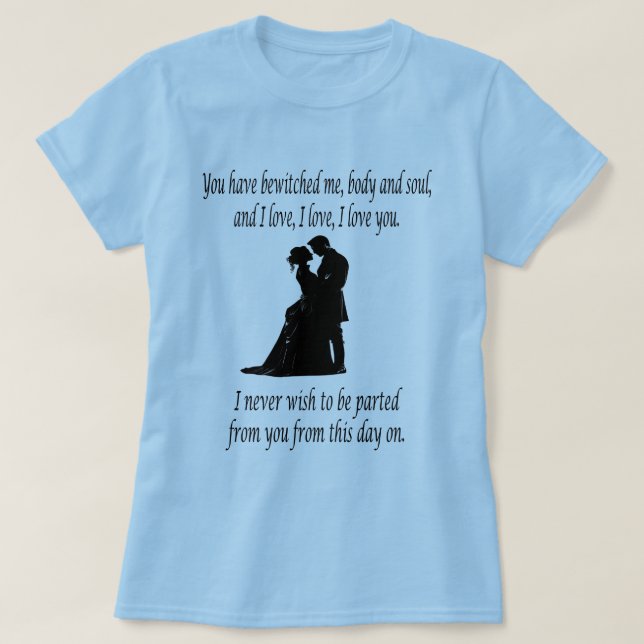 You have bewitched me body & soul Quote  T-Shirt (Design Front)