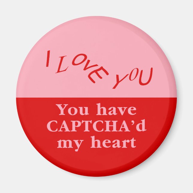You Have Captcha'd My Heart Magnet (Front)