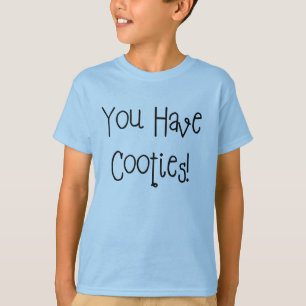 You Have Cooties! T-Shirt