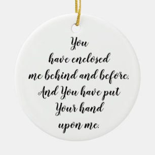 You have enclosed me behind and before Psalm 139:5 Ceramic Tree Decoration