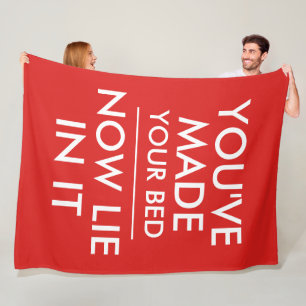 You have made your bed now lie in it funny fleece blanket