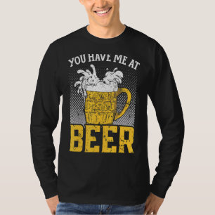 You Have Me At Beer Alcohol Beer Drinking Drunk T-Shirt