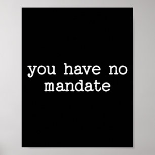 You Have No Mandate Anti-trump Political Protest  Poster