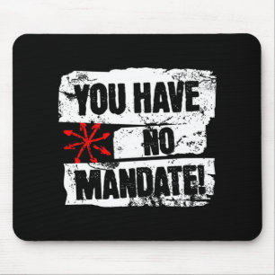 You Have No Mandate Political Protest Anti-trump Mouse Pad