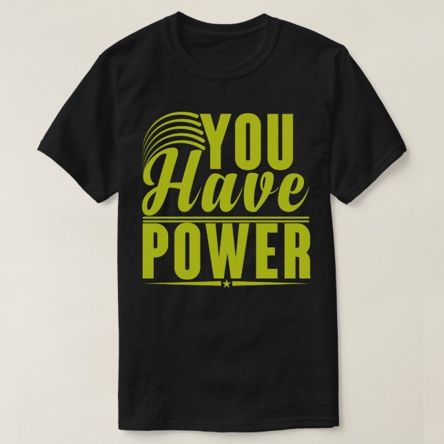 You Have Power T-Shirt (Design Front)