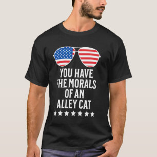 You Have The Morals Of An Alley Cat Funny Debate Q T-Shirt