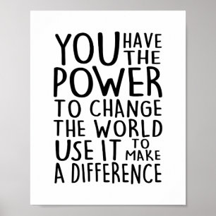 You Have the Power to Change the World Poster