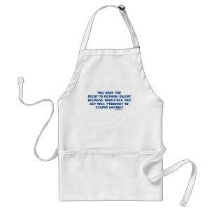 You have the right to remain silent funny spoof standard apron