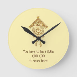 You Have to be a Little Coo Coo to Work Here Clock