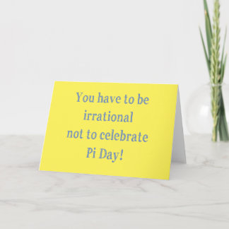 You Have to be Irrational Pi Day Humour Card