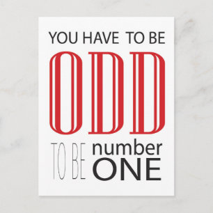 You have to be odd to be number one postcard