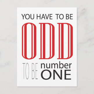 You have to be odd to be number one postcard