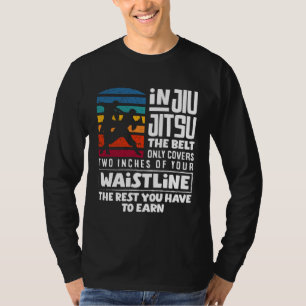 You Have To Earn The Rest Jiu Jitsu T-Shirt