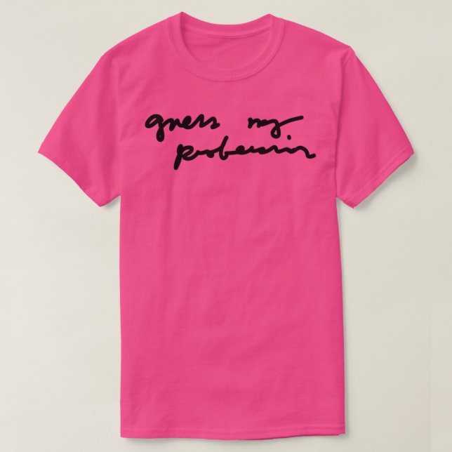 You have to guess my Profession Definitely a Docto T-Shirt (Design Front)