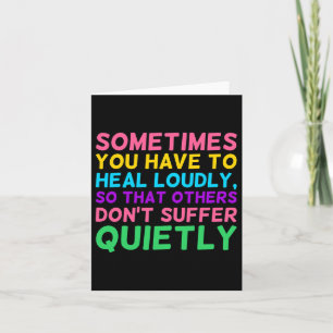 You Have To Heal Loudly Mental Health Awareness Gr Card