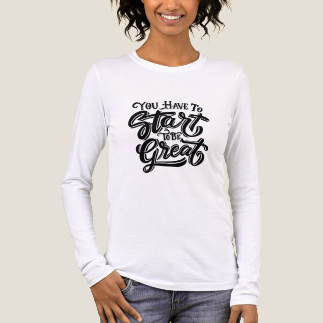 You have to start to be great  Tri-Blend shirt (Front)