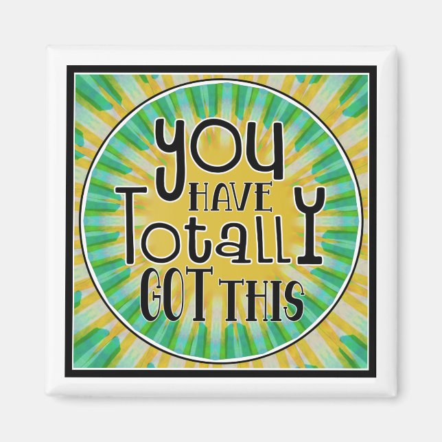 You Have Totally Got This Positive Affirmation Magnet (Front)