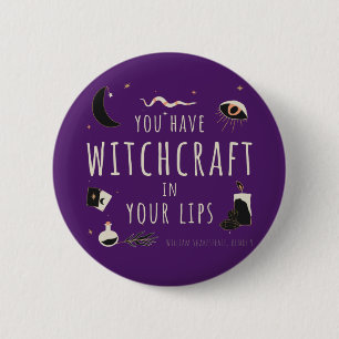 You have witchcraft in your lips 6 cm round badge