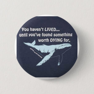 You Haven't Lived.....Fight For Our Oceans! 6 Cm Round Badge