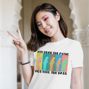 You hear the music but feel the bass graphic T-Shirt