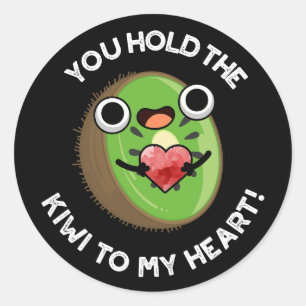 You Hold The Kiwi To My Heart Fruit Pun Dark BG Classic Round Sticker