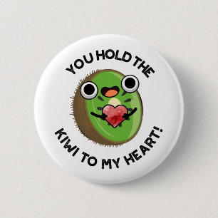 You Hold The Kiwi To My Heart Funny Fruit Pun  6 Cm Round Badge