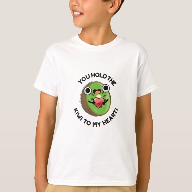 You Hold The Kiwi To My Heart Funny Fruit Pun  T-Shirt (Front)