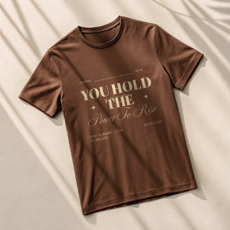 YOU HOLD THE POWER TO RISE | Savage Motivational A T-Shirt