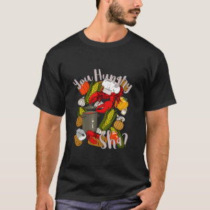 You Hungry Sha Cajun Cooking Crawfish Boil Gumbo C T-Shirt